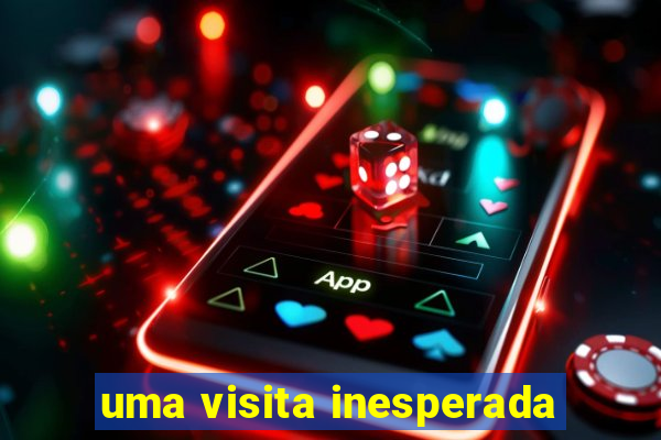 uma visita inesperada